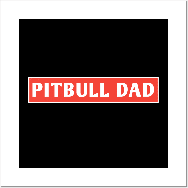 Pitbull Dad Wall Art by BlackMeme94